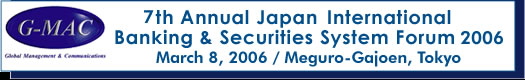 6th Annual Japan International Banking&Securities System Forum 2005